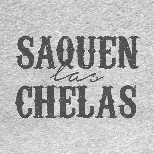 Saquen las chelas - Vintage design by verde